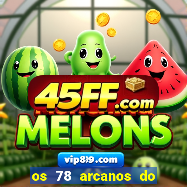 os 78 arcanos do tarot e seus significados